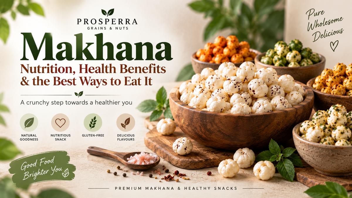 Makhana Benefits: Nutrition, Health & Healthy Snacking