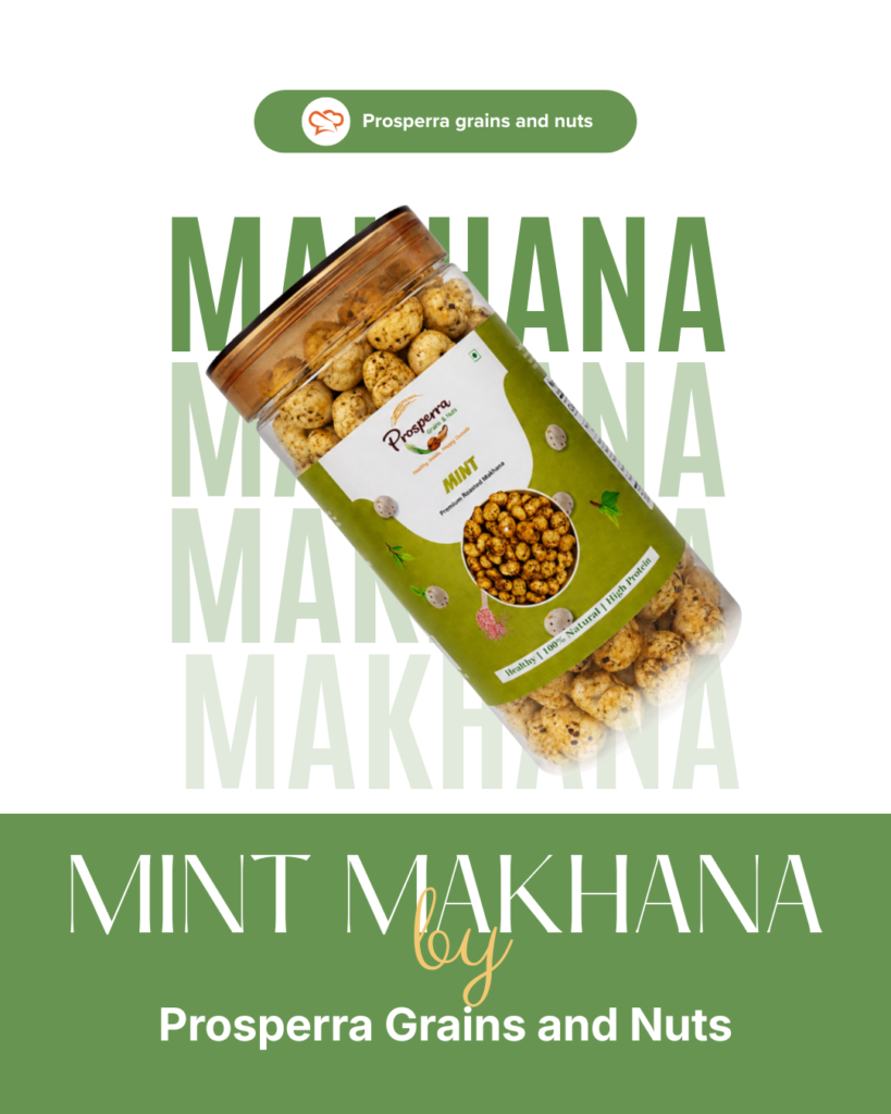 Mint Makhana by Prosperra Grains & Nuts healthy roasted fox nut for snack time